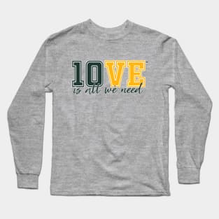 10VE™ is all we need. Long Sleeve T-Shirt